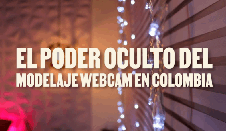 El poder oculto del modelaje webcam en Colombia